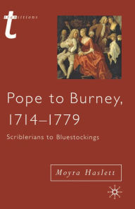 Title: Pope to Burney, 1714-1779: Scriblerians to Bluestockings, Author: Moyra Haslett