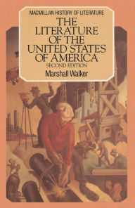 Title: The Literature of the United States of America, Author: Marshall Walker