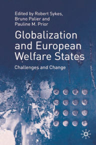 Title: Globalization and European Welfare States: Challenges and Change, Author: Robert Sykes