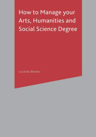 Title: How to Manage your Arts, Humanities and Social Science Degree, Author: Lucinda Becker
