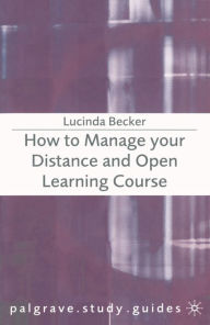 Title: How to Manage your Distance and Open Learning Course, Author: Lucinda Becker
