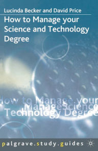 Title: How to Manage your Science and Technology Degree, Author: Lucinda Becker
