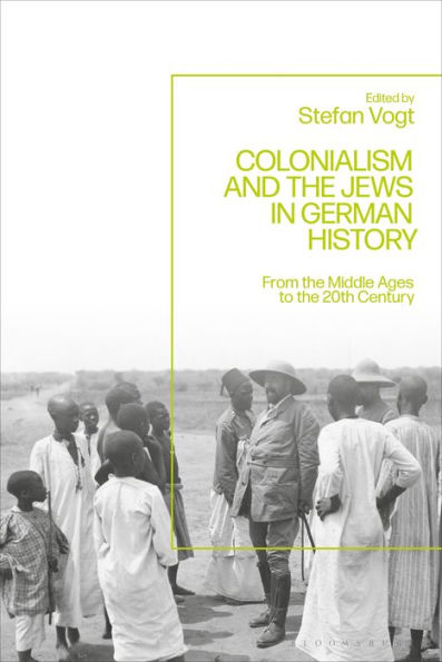 Colonialism and the Jews German History: From Middle Ages to Twentieth Century