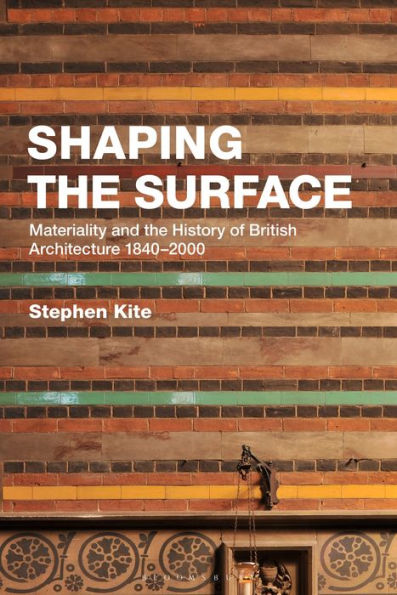 Shaping the Surface: Materiality and History of British Architecture 1840-2000