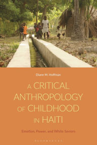 Google books to pdf download A Critical Anthropology of Childhood in Haiti: Emotion, Power, and White Saviors (English literature) 9781350321373 by Diane M. Hoffman