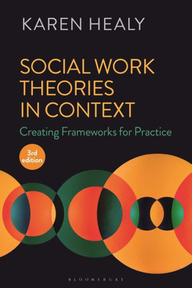 Social Work Theories Context: Creating Frameworks for Practice