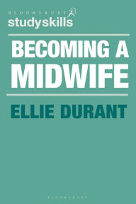 Title: Becoming a Midwife: A Student Guide, Author: Ellie Durant