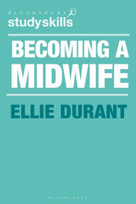 Title: Becoming a Midwife: A Student Guide, Author: Ellie Durant