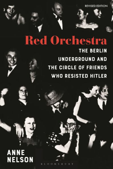 Red Orchestra: the Story of Berlin Underground and Circle Friends Who Resisted Hitler - Revised Edition