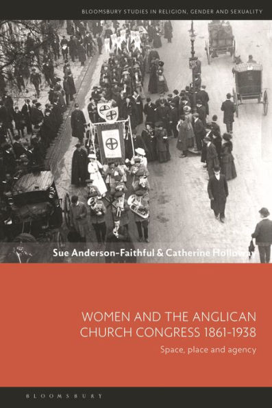 Women and the Anglican Church Congress 1861-1938: Space, place and agency