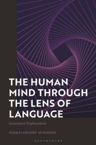 Title: The Human Mind through the Lens of Language: Generative Explorations, Author: Nirmalangshu Mukherji