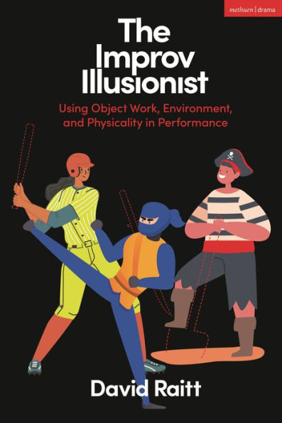 The Improv Illusionist: Using Object Work, Environment, and Physicality Performance