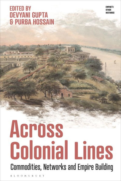 Across Colonial Lines: Commodities, Networks and Empire Building