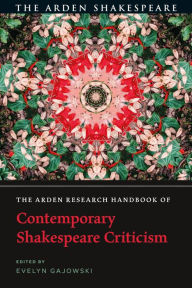 Title: The Arden Research Handbook of Contemporary Shakespeare Criticism, Author: Evelyn Gajowski