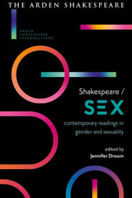 Title: Shakespeare / Sex: Contemporary Readings in Gender and Sexuality, Author: Jennifer Drouin