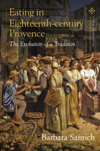 Eating Eighteenth-Century Provence: The Evolution of a Tradition