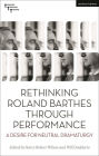 Rethinking Roland Barthes Through Performance: A Desire for Neutral Dramaturgy