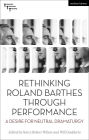 Rethinking Roland Barthes Through Performance: A Desire for Neutral Dramaturgy