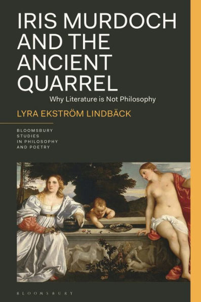 Iris Murdoch and the Ancient Quarrel: Why Literature is Not Philosophy