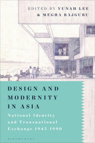 Free share ebook download Design and Modernity in Asia: National Identity and Transnational Exchange 1945-1990 9781350334151