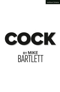 Title: Cock, Author: Mike Bartlett