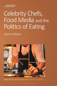 Title: Celebrity Chefs, Food Media and the Politics of Eating, Author: Joanne Hollows