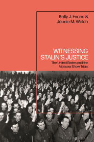 Download free books online in pdf format Witnessing Stalin's Justice: The United States and the Moscow Show Trials 9781350338180 by Kelly J Evans, Jeanie M Welch, Kelly J Evans, Jeanie M Welch DJVU