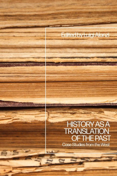 History as a Translation of the Past: Case Studies from West