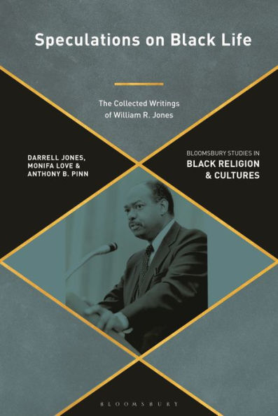 Speculations on Black Life: The Collected Writings of William R. Jones