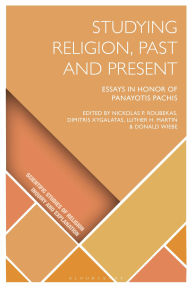 Title: Studying Religion, Past and Present: Essays in Honor of Panayotis Pachis, Author: Nickolas P. Roubekas