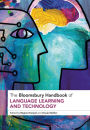 The Bloomsbury Handbook of Language Learning and Technology