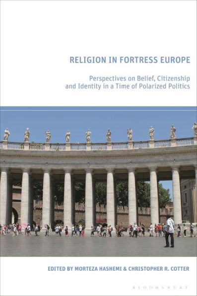 Religion in Fortress Europe: Perspectives on Belief, Citizenship and Identity in a Time of Polarized Politics