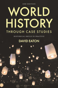 Title: World History through Case Studies: Historical Skills in Practice, Author: David Eaton