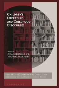 Title: Children's Literature and Childhood Discourses: Exploring Identity through Fiction, Author: Anna Cermakova