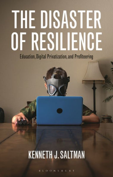 The Disaster of Resilience: Education, Digital Privatization, and Profiteering