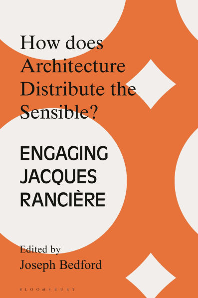 How does Architecture Distribute the Sensible?: Engaging Jacques Rancière