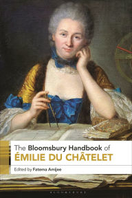 Title: The Bloomsbury Handbook of Émilie Du Châtelet, Author: Fatema Amijee
