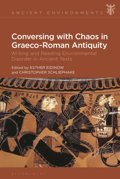 Conversing with Chaos Graeco-Roman Antiquity: Writing and Reading Environmental Disorder Ancient Texts