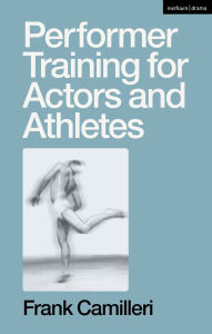 Title: Performer Training for Actors and Athletes, Author: Frank Camilleri