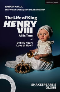 Title: The Life of King Henry VIII: All is True, Author: Hannah Khalil