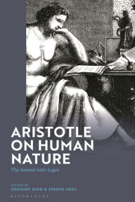 Title: Aristotle on Human Nature: The Animal with Logos, Author: Gregory Kirk