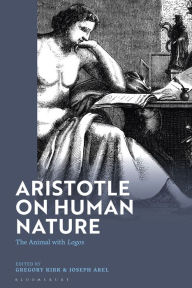 Title: Aristotle on Human Nature: The Animal with Logos, Author: Gregory Kirk