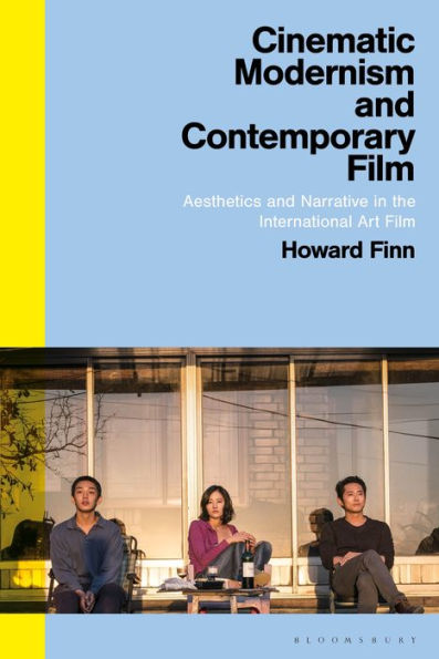 Cinematic Modernism and Contemporary Film: Aesthetics Narrative the International Art Film