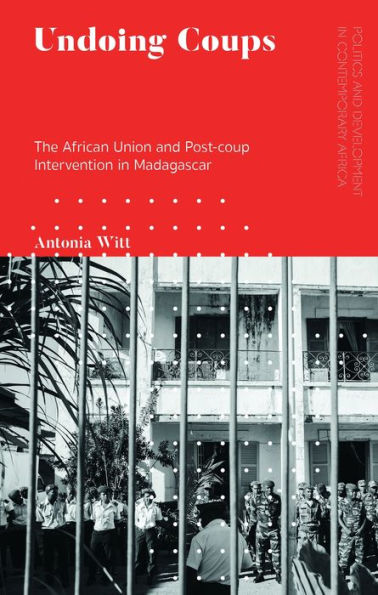 Undoing Coups: The African Union and Post-coup Intervention Madagascar