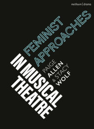 Title: Feminist Approaches to Musical Theatre, Author: Stacy Wolf