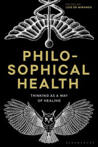 Title: Philosophical Health: Thinking as a Way of Healing, Author: Luis de Miranda