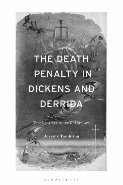 the Death Penalty Dickens and Derrida: Last Sentence of Law