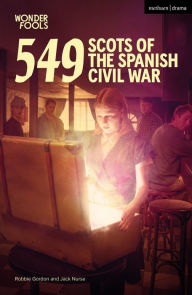 Title: 549: Scots of the Spanish Civil War, Author: Robbie Gordon