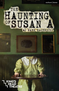 Title: The Haunting of Susan A, Author: Mark Ravenhill