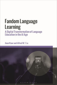 Title: Fandom Language Learning: A Digital Transformation of Language Education in the AI Age, Author: Jieun Kiaer